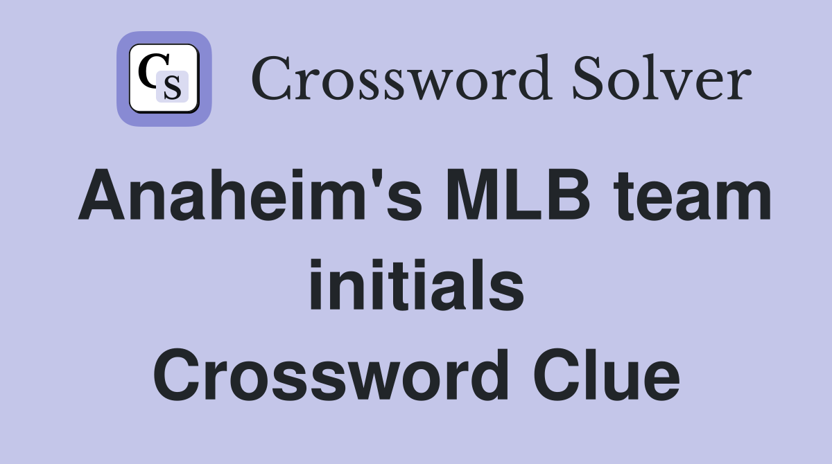 Anaheim's MLB Team Initials - Crossword Clue Answers - Crossword Solver